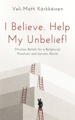 bokomslag I Believe. Help My Unbelief!