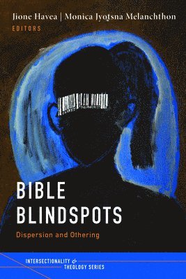 Jione Havea, Monica Jyotsna Melanchthon - Bible Blindspots, Häftad