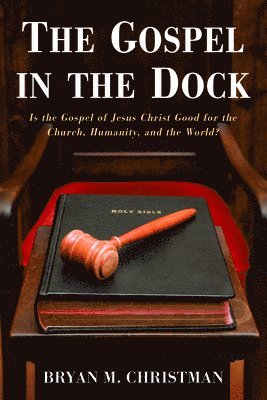 Bryan M Christman, Bryan M. Christman - Gospel in the Dock, Häftad
