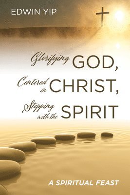 Glorifying God, Centered in Christ, Stepping with the Spirit 1