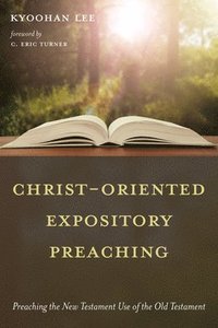 bokomslag Christ-Oriented Expository Preaching: