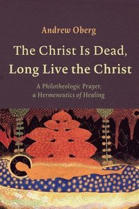 bokomslag Christ Is Dead, Long Live the Christ