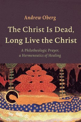 bokomslag Christ Is Dead, Long Live the Christ