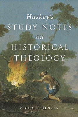 Huskey's Study Notes on Historical Theology 1