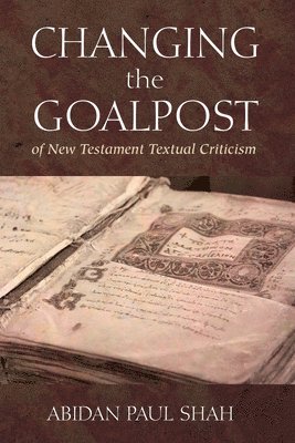 bokomslag Changing the Goalpost of New Testament Textual Criticism