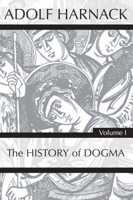 History of Dogma, Volume 1 1