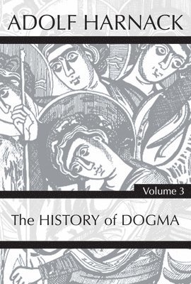 bokomslag History of Dogma, Volume 3