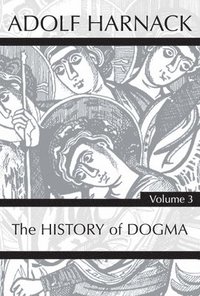 bokomslag History of Dogma, Volume 3