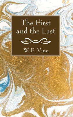 W E Vine - First and the Last, Häftad