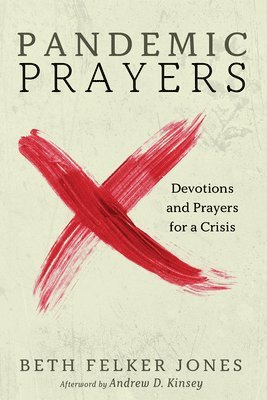Beth Felker Jones - Pandemic Prayers, Häftad