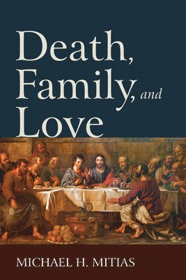 Michael H Mitias - Death, Family, and Love, Häftad