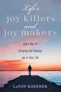 bokomslag Life's Joy Killers and Joy Makers