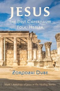 bokomslag Jesus, the Best Capernaum Folk-Healer