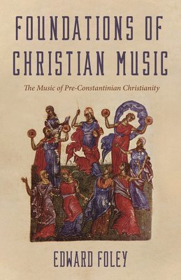 Edward Foley Capuchin, Edward Foley - Foundations of Christian Music, Inbunden