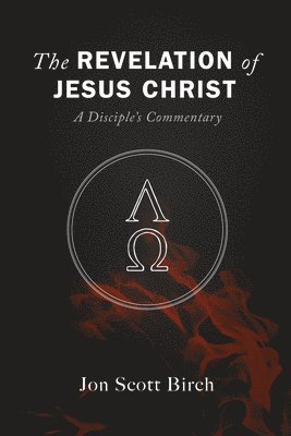 bokomslag The Revelation of Jesus Christ: A Disciple's Commentary