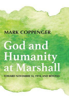 Mark Coppenger - God and Humanity at Marshall, Inbunden