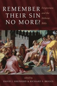 bokomslag Remember Their Sin No More?: Forgiveness and the Hebrew Bible
