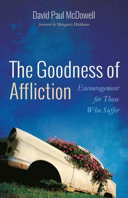 The Goodness of Affliction 1