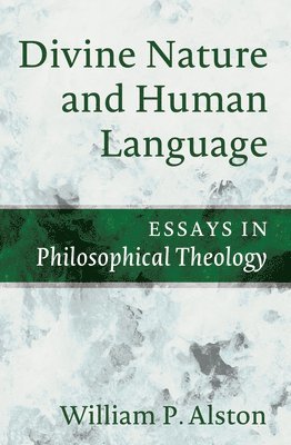 William P Alston, William P. Alston - Divine Nature and Human Language, Häftad