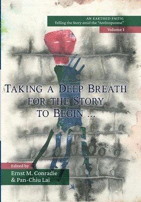 Ernst M. Conradie, Lai Pan-Chiu - Taking a Deep Breath for the Story to Begin, Häftad