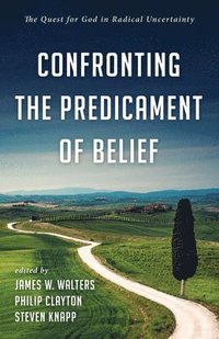 bokomslag Confronting the Predicament of Belief