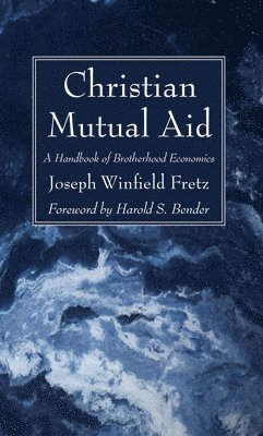 Joseph Winfield Fretz, Harold S. Bender - Christian Mutual Aid, Inbunden