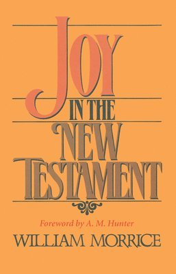 William G Morrice, William G. Morrice - Joy in the New Testament, Häftad