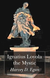 bokomslag Ignatius Loyola the Mystic