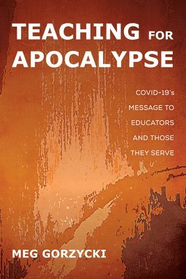 Meg Gorzycki - Teaching for Apocalypse, Inbunden