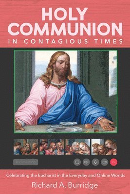 Richard A Burridge - Holy Communion in Contagious Times, Inbunden