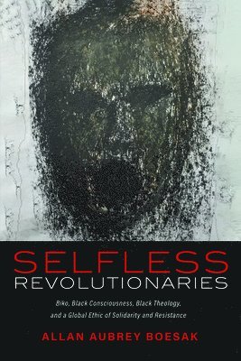Allan Aubrey Boesak - Selfless Revolutionaries, Inbunden