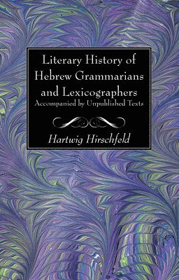 Literary History of Hebrew Grammarians and Lexicographers Accompanied by Unpublished Texts 1