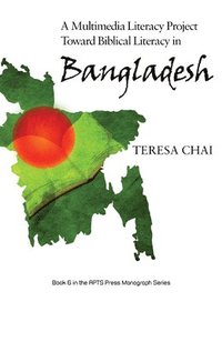 bokomslag A Multimedia Literacy Project Toward Biblical Literacy in Bangladesh