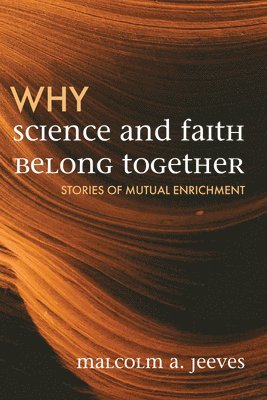 Malcolm A Jeeves - Why Science and Faith Belong Together, Häftad