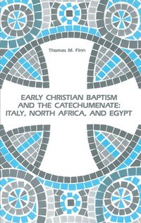 bokomslag Early Christian Baptism and the Catechumenate