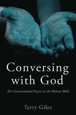 bokomslag Conversing with God: The Conversational Prayers in the Hebrew Bible