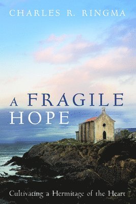 Charles R Ringma, Charles R. Ringma - Fragile Hope, Inbunden