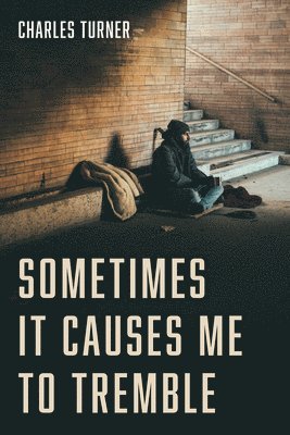 Charles Turner - Sometimes It Causes Me to Tremble, Inbunden