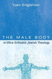 bokomslag The Male Body in Ultra-Orthodox Jewish Theology