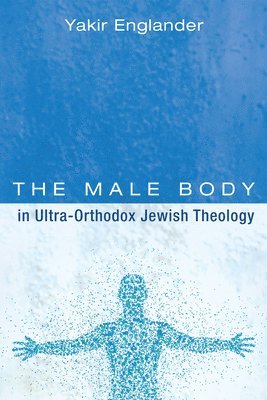 Male Body in Ultra-Orthodox Jewish Theology
