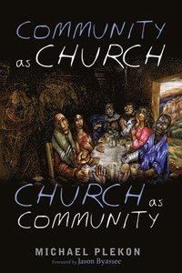 bokomslag Community as Church, Church as Community