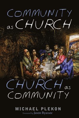 Michael Plekon - Community as Church, Church as Community, Inbunden