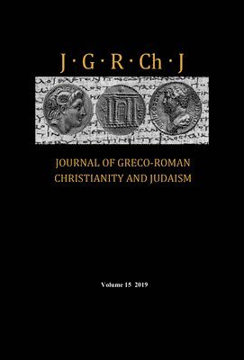 Journal of Greco-Roman Christianity and Judaism, Volume 15 1
