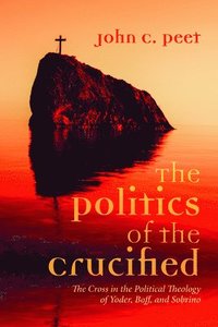 bokomslag The Politics of the Crucified
