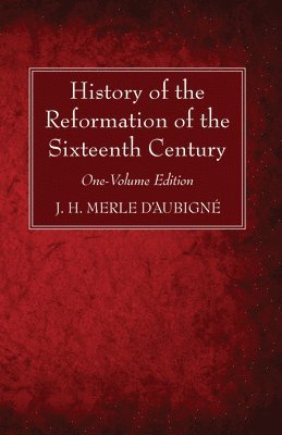 bokomslag History of the Reformation of the Sixteenth Century