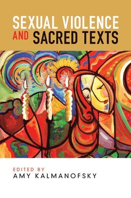 Amy Kalmanofsky - Sexual Violence and Sacred Texts, Häftad