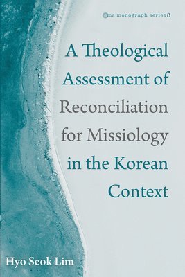 Theological Assessment of Reconciliation for Missiology in the Korean Context