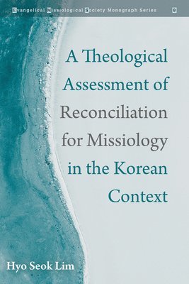 A Theological Assessment of Reconciliation for Missiology in the Korean Context 1