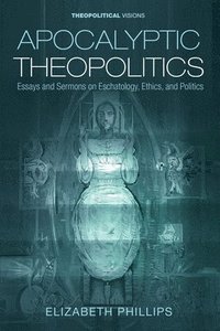 bokomslag Apocalyptic Theopolitics