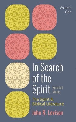 John R Levison - In Search of the Spirit: Selected Works, Volume One, Inbunden